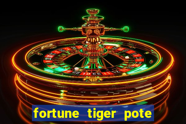 fortune tiger pote de ouro